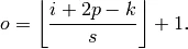 i: input, o: output, k: kernel, p: padding, s: stride